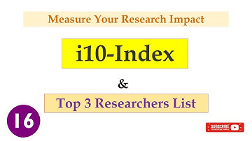 i10 index | Top 3 Researchers List | Measure Your Research Impact | h index and i10 index difference