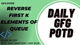 Reverse First K elements of Queue | | GeeksforGeeks |GFG POTD| potd | Problem of The Day  #gfg #potd