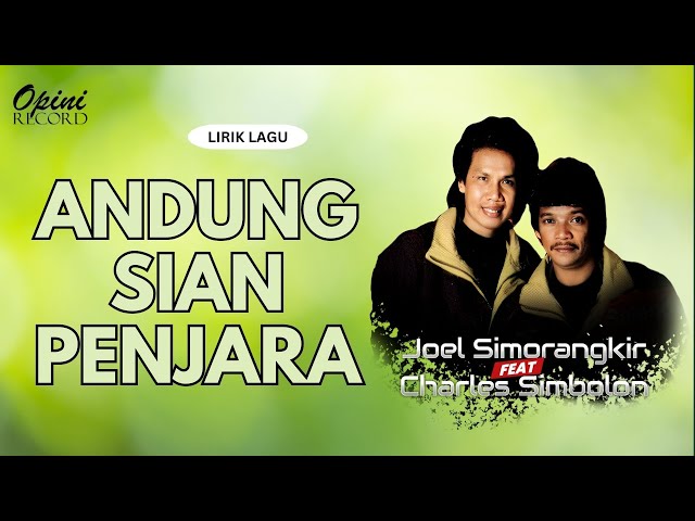 Charles Simbolon & Joel Simorangkir - Andung Sian Penajara (Video Lirk) class=