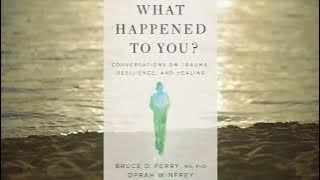 What Happened To You? Conversations on Trauma, Resilience, and Healing  3/7