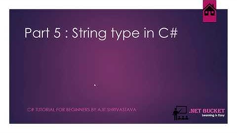Part 5 - C# Tutorial - String Type in C#