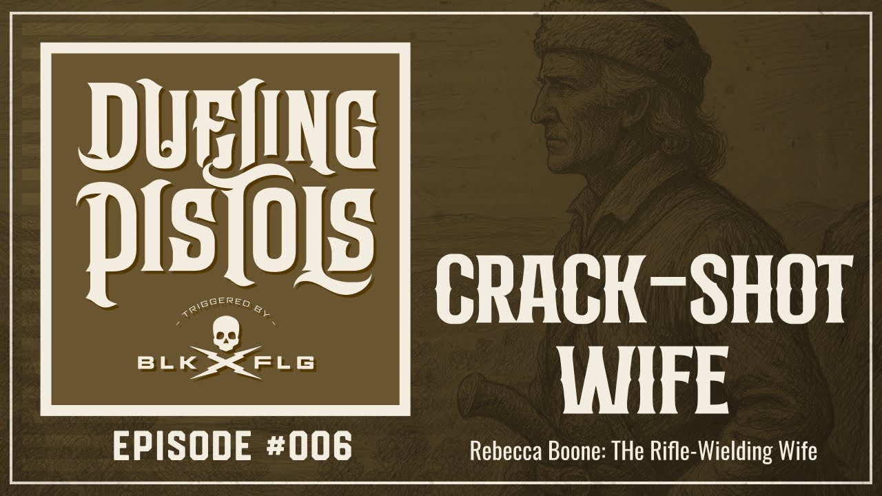 EP. 6 | Rebecca Boone: The Rifle-Wielding Wife of a Legend | DUELING PISTOLS
