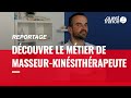 MASSEUR-KINÉSITHÉRAPEUTE, DÉCOUVRE UN MÉTIER