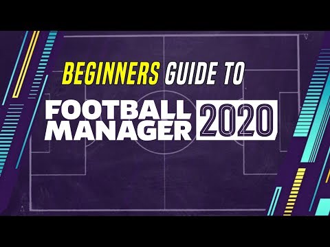 Beginners Guide to Football Manager 2020 | How to play FM20 from scratch