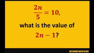 If 2n/5=10, what is the value of 2n-1?  Sat Practice