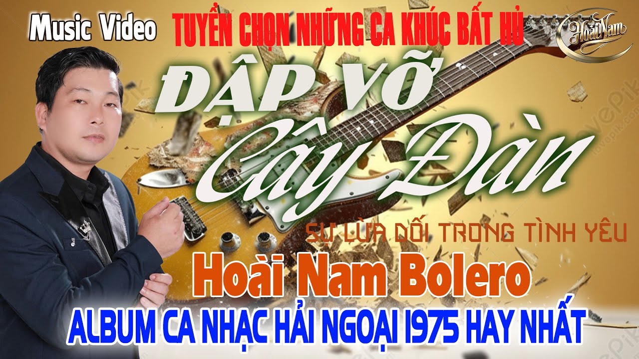 ĐẬP VỠ CÂY ĐÀN✨LK Nhạc BOLERO Trữ Tình Mới HAY NHẤT 2025 ➤ Giọng Ca HOÀI NAM HAY ĐỘC LẠ