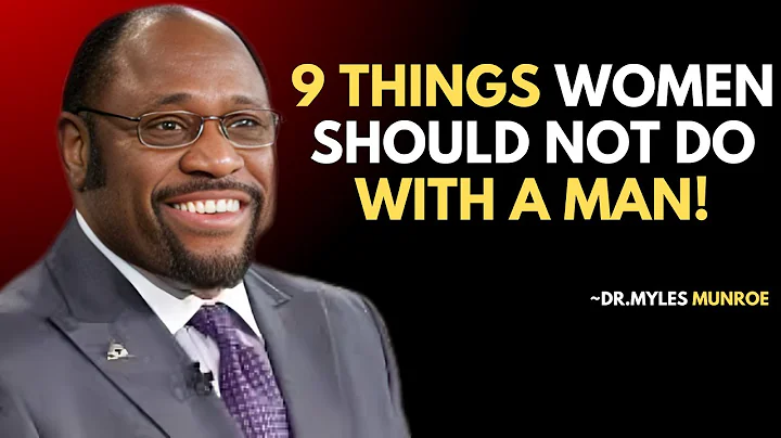9 Things Women Should Not Do With A Man || DR: Myles Munroe |best speech #christian motivation