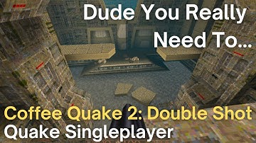 Quake Singleplayer - Coffee Quake 2: Double Shot  - Dude You Really Need To... (e2m1_fw_yoder)