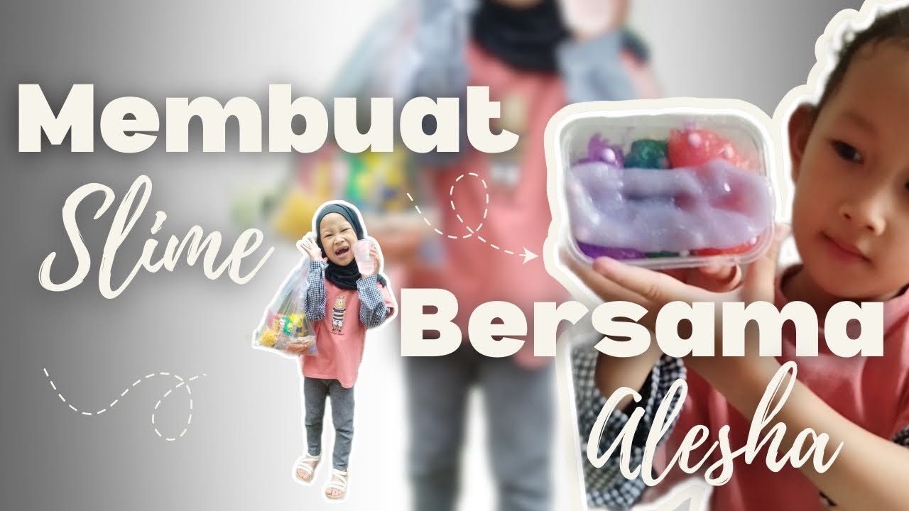 MEMBUAT SLIME BERSAMA ALESHA