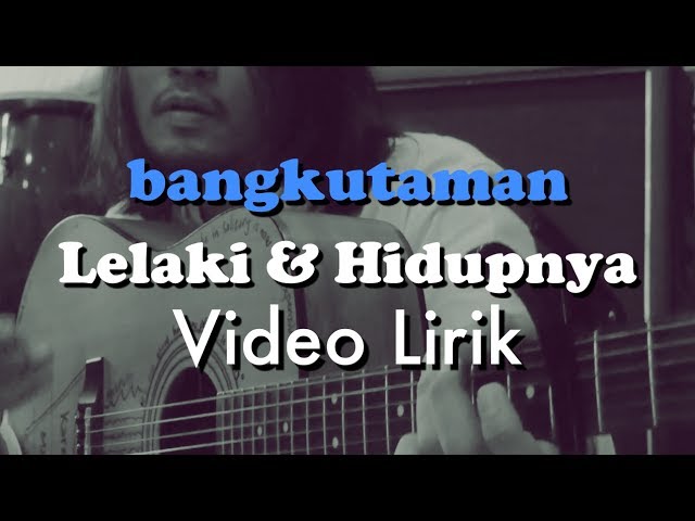 Bangkutaman - Lelaki dan Hidupnya [Official Lyric Video] class=