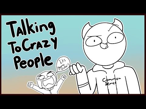 Talking To Crazy People