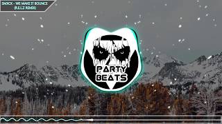 SMXCK - We Make It Bounce (R.E.L.Z Remix)