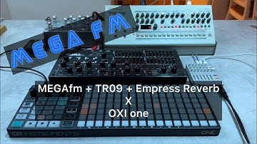 MEGAfm + TR-09 + Empress Reverb with OXI One