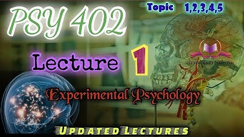 PSY402 || Lecture 1 || Experimental Psychology || Updated Lectures || Short VU Lecture
