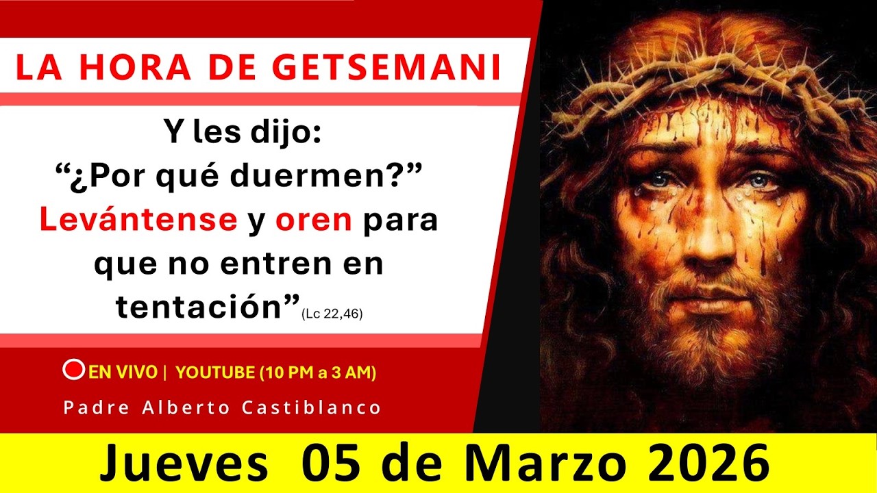 🔴 EN VIVO | Vigilia de Getsemani - JUEVES 05.03.2026 - 10pm l Padre Alberto Castiblanco