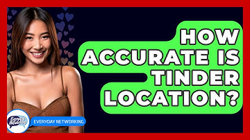 How Accurate Is Tinder Location? - Everyday-Networking