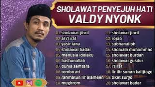 SHOLAWAT PENYEJUK HATI - VALDY NYONK  FULL ALBUM TERBAIK