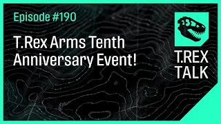 T.Rex Arms Tenth Anniversary Event!