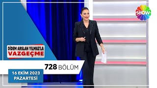 Didem Arslan Yılmaz'la Vazgeçme 728. Bölüm | 16 Ekim 2023