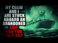 My crew and i are stuck aboard an abandoned ship complete  creepypasta storytime