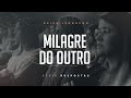 Milagre do outro | Deive Leonardo