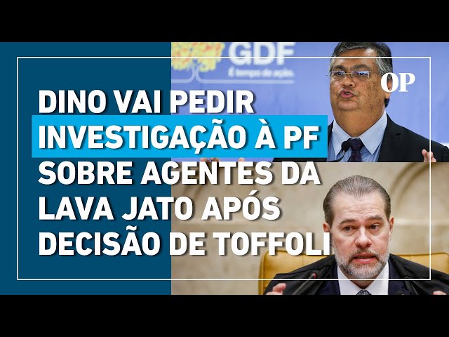 Flávio Dino vai pedir à PF investigação sobre agentes da Lava Jato após  decisão de Dias Toffoli - YouTube