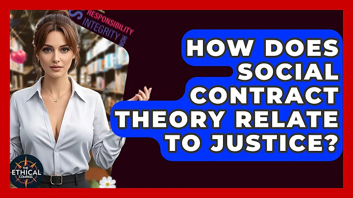 How Does Social Contract Theory Relate To Justice? - The Ethical Compass