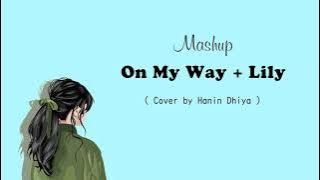 On My Way   Lily - Cover by Hanin Dhiya || 1 hour