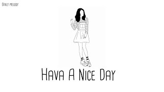 Hava A Nice Day   - pop chill songs vibe playlist