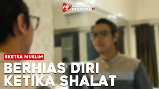 Sketsa Muslim: Berhias Diri Ketika Shalat