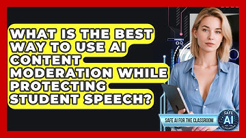 What Is The Best Way To Use AI Content Moderation While Protecting Student Speech?