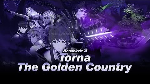 Xenoblade 2 || Torna ~ The Golden Country || [SPOILERS]