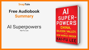 AI Superpowers by Kai-Fu Lee: 15 Minute Summary