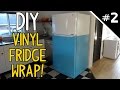 Wrap Your Fridge in Vinyl! - Part 2 of 2