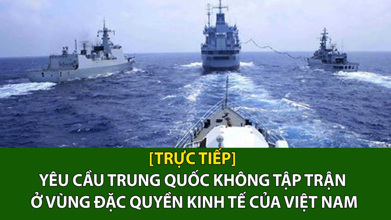 [Trực tiếp] Yêu cầu Trung Quốc không tập trận ở vùng đặc quyền kinh tế của Việt Nam | VTC16