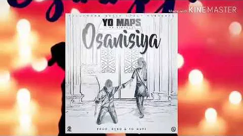 YO MAPS--OSANISIYA(PROD.BY MAPS & BYRON)