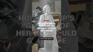How Trump’s ‘Garden of Heroes’ could get made