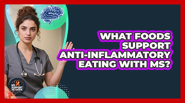 What Foods Support Anti-Inflammatory Eating With MS?