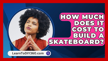 How Much Does It Cost To Build A Skateboard? - LearnToDIY360.com