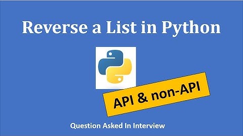 How to Reverse a List in Python (With API & Non-API)