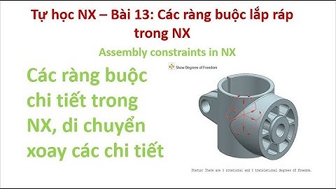 Tự học NX - Bài 13: Các ràng buộc lắp ráp trong NX | Assembly constraints in NX