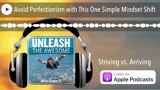 Avoid Perfectionism With This One Simple Mindset Shift