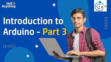 Introduction to Arduino Programming  - Part - 3  - IoT from Beginner to Expert