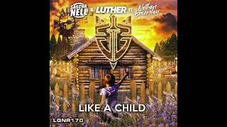 Sascha Nell & Luther feat. Nathan Brumley - Like A Child (Extended Mix) [Legion Records]