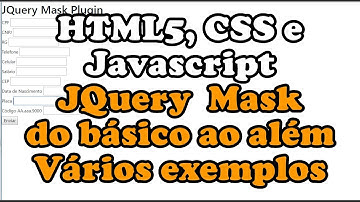 HTML5-CSS-JavaScript - JQuery Mask com CPF, CNPJ, RG, Celular de 9 Dígitos e mais exemplos avançados