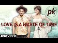 Exclusive love is a waste of time song  pk  aamir khan  anushka sharma  tseries