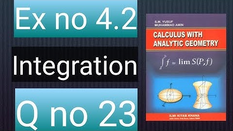 How to solve Q no 23 ex no 4.2  Integration calculus with analytic geometry by S.M Yusuf Mathcity
