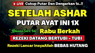 DZIKIR SORE HARI RABU PENARIK REZEKI DARI SEGALA PENJURU, PENGAMPUN DOSA, PELUNAS HUTANG