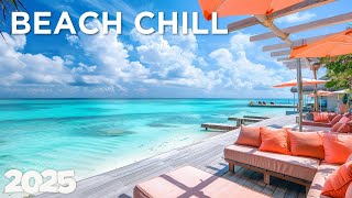 Beach Lounge 2025 - Chill House | Smooth Waves Lounge Mix 🍹🌊