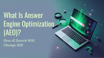 What Is Answer Engine Optimization (AEO)? | How AI Search Will Change SEO